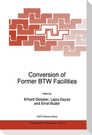 Conversion of Former BTW Facilities