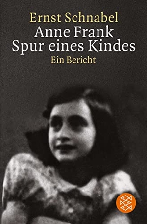Schnabel, Ernst. Anne Frank. Spur eines Kindes. FISCHER Taschenbuch, 1997.