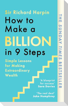 How to Make a Billion in Nine Steps