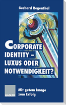 Corporate Identity ¿ Luxus oder Notwendigkeit?