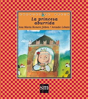 Romero Yebra, Ana María. La princesa aburrida. Fundación Santa María-Ediciones SM, 2003.