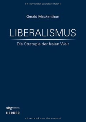 Mackenthun, Gerald. Liberalismus - Die Strategie der freien Welt. wbg Academic, 2026.