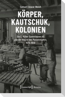 Körper, Kautschuk, Kolonien