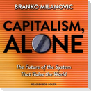 Capitalism, Alone Lib/E: The Future of the System That Rules the World