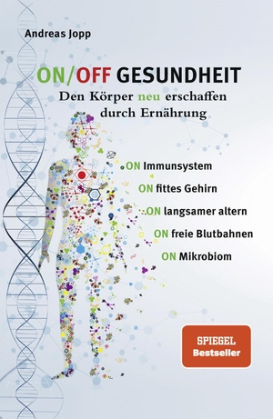 Jopp, Andreas. ON/OFF GESUNDHEIT - Der Körper neu erschaffen durch Ernährung. Consult Media Verlag, 2021.