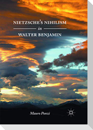 Nietzsche¿s Nihilism in Walter Benjamin