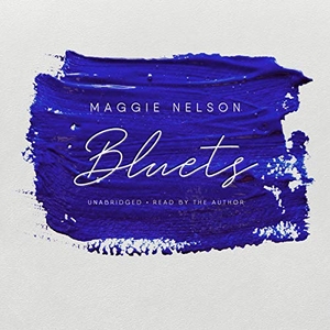Nelson, Maggie. Bluets. Blackstone Publishing, 2020.