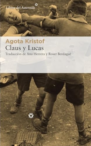 Kristof, Agota. Claus y Lucas. Libros del Asteroide S.L.U., 2019.