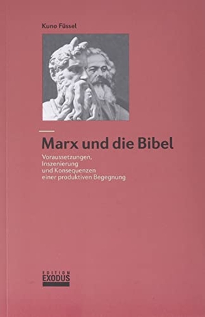 Füssel, Kuno. Marx und die Bibel - Voraussetzungen, Inszenierung und Konsequenzen einer produktiven Begegnung. Genossenschaft Ed.Exodus, 2022.