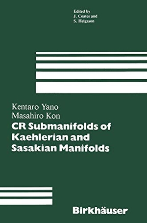 Yano, Kentaro / Masahiro Kon. CR Submanifolds of Kaehlerian and Sasakian Manifolds. Birkhäuser, 2012.