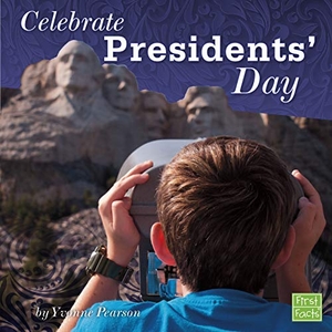 Pearson, Yvonne. Celebrate Presidents' Day. Capstone, 2019.