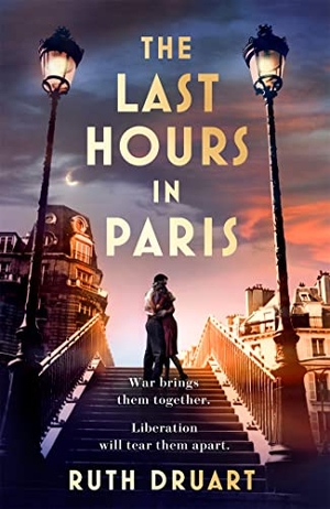 Druart, Ruth. The Last Hours in Paris: A powerful, moving and redemptive story of wartime love and sacrifice for fans of historical fiction. Headline Publishing Group, 2022.