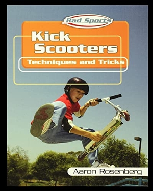 Rosenberg, Aaron. Kick Scooters: Techniques and Tricks. Rosen Publishing Group, Inc, 2003.