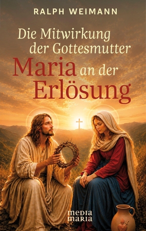 Weimann, Ralph. Die Mitwirkung der Gottesmutter Maria an der Erlösung. Media Maria, 2026.
