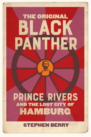 Berry, Stephen. The Original Black Panther - Prince Rivers and the Lost City of Hamburg. University of Georgia Press, 2026.