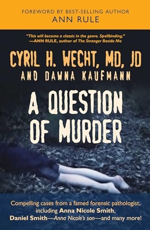 Wecht, Cyril H. / Dawna Kaufmann. A Question of Murder. Globe Pequot Publishing Group Inc, 2009.