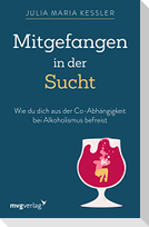 Mitgefangen in der Sucht