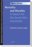 Mortality and Morality: A Search for Good After Auschwitz
