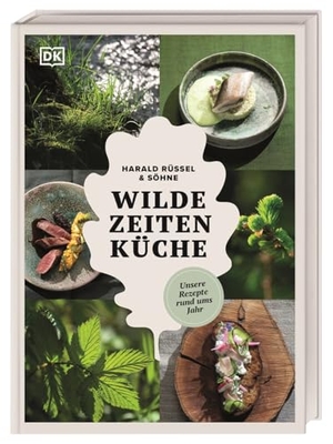 Rüssel, Harald. Wilde Zeiten Küche - Unsere Rezepte rund ums Jahr. Wilde Genussrezepte von Wald und Wiese mit Fleisch, Fisch, Kräutern und Pflanzen - natürlich regional. Dorling Kindersley Verlag, 2026.