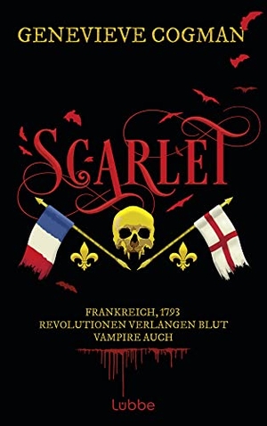 Cogman, Genevieve. Scarlet - Frankreich, 1793 - Revolutionen verlangen Blut. Vampire auch. Roman. Lübbe, 2024.
