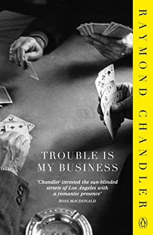 Chandler, Raymond. Trouble is My Business. DK, 2013.