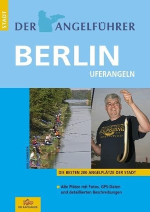 Schroeter, Udo. Der Angelführer Berlin - Uferangeln - Die besten 200 Angelplätze der Stadt. Rapsbande, Verlag Die, 2008.