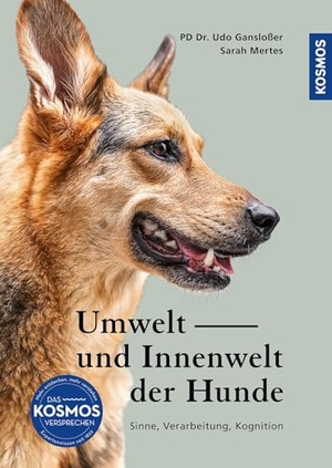 Gansloßer, Udo / Sarah Mertes. Umwelt und Innenwelt der Hunde - Sinne, Verarbeitung, Kognition. Neueste Erkenntnisse aus der Forschung und Übungen zur Förderung der Sinne und der sozialen Intelligenz.. Franckh-Kosmos, 2026.