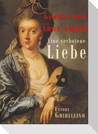 Goethe und Anna Amalia - Eine verbotene Liebe
