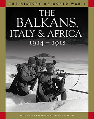 Jordan, David. The Balkans, Italy & Africa 1914-1918. AMBER BOOKS, 2021.