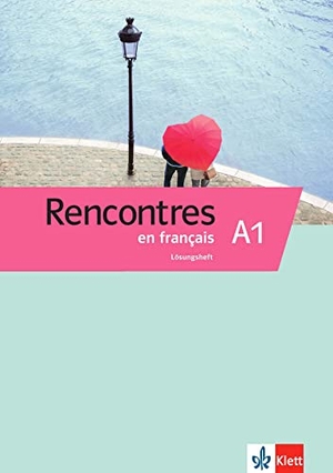 Rencontres en français A1 - Französisch. Lösungsheft. Klett Sprachen GmbH, 2019.