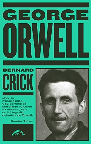 Crick, Bernard / Cobo, Salvador et al. George Orwell : la biografía. Ediciones el Salmón, 2020.