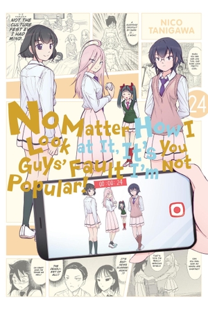 Pistillo, Bianca / Shipley, Karie et al. No Matter How I Look at It, It's You Guys' Fault I'm Not Popular!, Vol. 24. Little, Brown & Company, 2024.