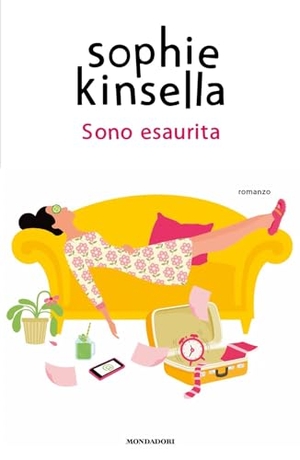 Kinsella, Sophie. Sono esaurita. Mondadori, 2023.