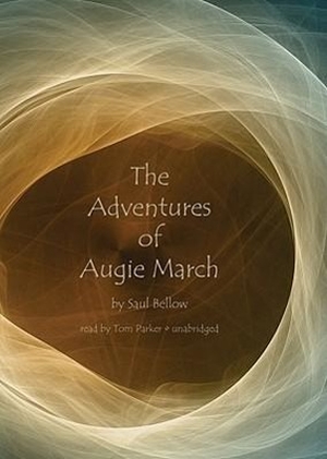 Bellow, Saul. The Adventures of Augie March. Blackstone Publishing, 1992.