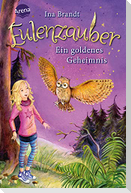Eulenzauber 01. Ein goldenes Geheimnis