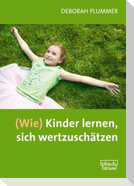 (Wie) Kinder lernen, sich wertzuschätzen