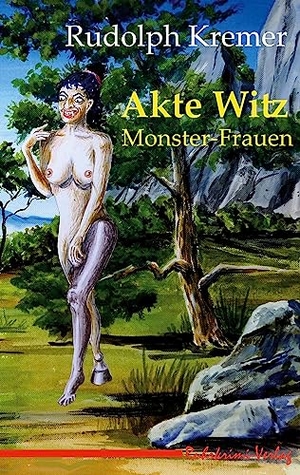 Kremer, Rudolph. Akte Witz: - Monsterfrauen. Ruhrkrimi-Verlag, 2023.