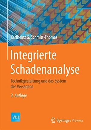 Schmitt-Thomas, Karlheinz G.. Integrierte Schadenanalyse - Technikgestaltung und das System des Versagens. Springer Berlin Heidelberg, 2016.