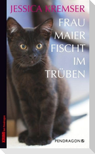 Frau Maier fischt im Trüben