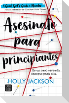 Asesinato Para Principiantes / A Good Girl´s Guide to Murder (Spanish Edition)
