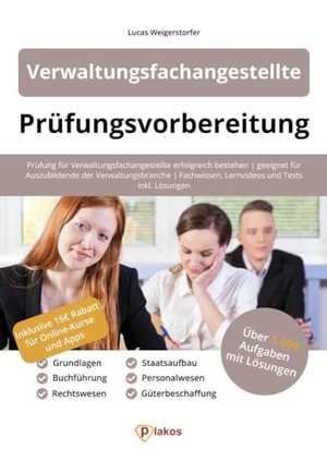 Weigerstorfer, Lucas. Prüfungsvorbereitung Verwaltungsfachangestellte - Prüfung für Verwaltungsfachangestellte erfolgreich bestehen | geeignet für Auszubildende der Verwaltungsbranche | Fachwissen, Lernvideos und Tests inkl. Lösungen. Plakos GmbH, 2022.