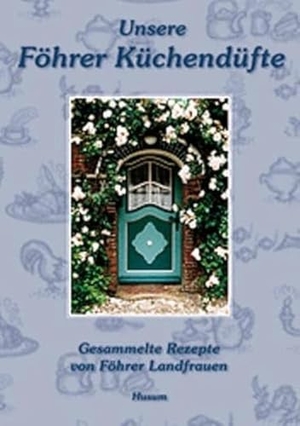 Unsere Föhrer Küchendüfte - Gesammelte Rezepte von Föhrer Landfrauen. Husum Druck, 2001.