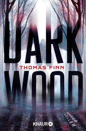 Finn, Thomas. Dark Wood - Horrorthriller. Knaur Taschenbuch, 2016.