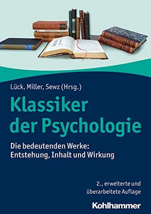 Lück, Helmut E. / Rudolf Miller et al (Hrsg.). Klassiker der Psychologie - Die bedeutenden Werke: Entstehung, Inhalt und Wirkung. Kohlhammer W., 2018.
