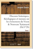 Discours Historiques, Théologiques Et Moraux Sur Les Événemens Du Vieux & Nouveau Testament Tome 1