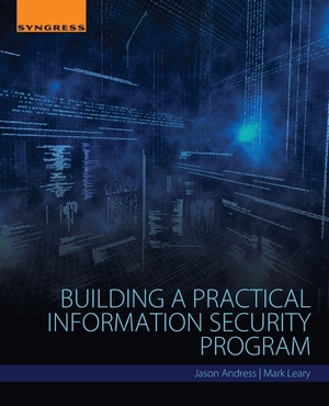 Andress, Jason / Mark Leary. Building a Practical Information Security Program. Elsevier Inc, 2016.