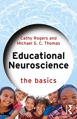 Rogers, Cathy / Michael S. C. Thomas. Educational Neuroscience - The Basics. Taylor & Francis, 2022.