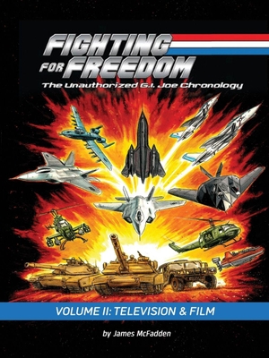McFadden, James. Fighting for Freedom - The Unauthorized G.I. Joe Chronology - Volume II: Television & Film. BearManor Media, 2026.