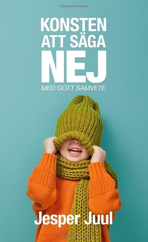 Juul, Jesper. Konsten att säga nej - med gott samvete. FamilyLab Sverige, 2019.
