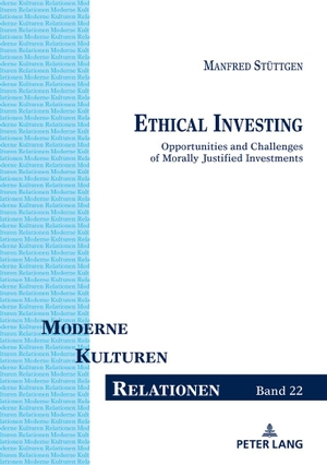 Stüttgen, Manfred. Ethical Investing - Opportunities and Challenges of Morally Justified Investments. Peter Lang, 2019.